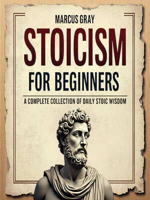 cover image of Stoicism for Beginners. a Complete Collection of Daily Stoic Wisdom